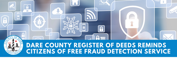 Dare County Register of Deeds reminds citizens of free fraud detection service
