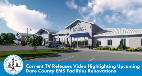 VIDEO: Upcoming Dare County EMS facilities renovation and improvements