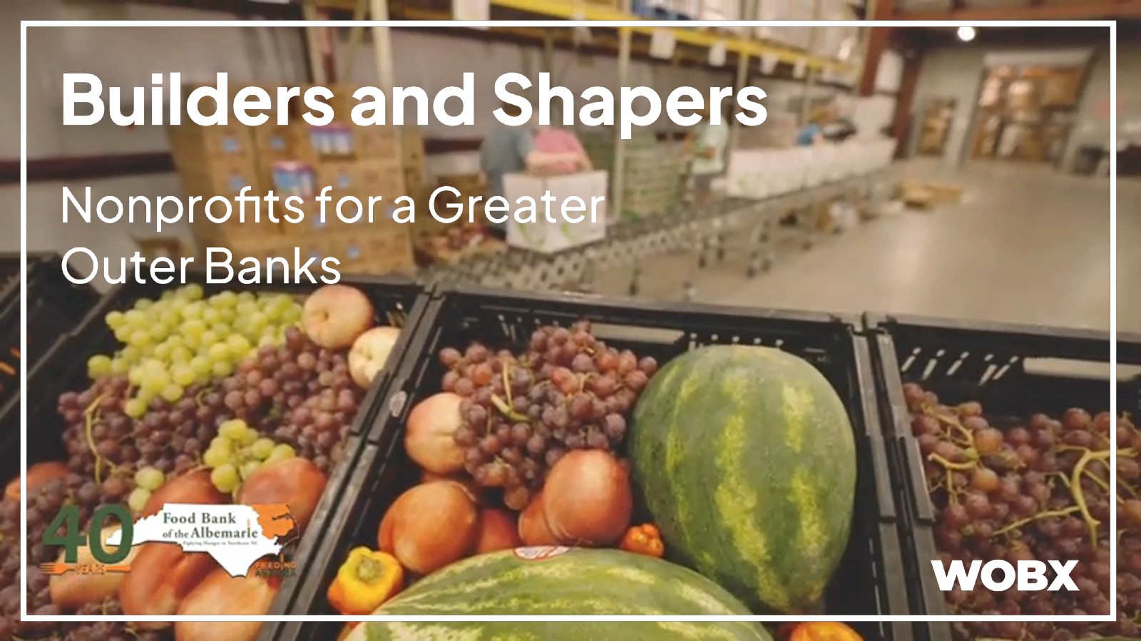 Builders and Shapers: Food Bank of the Albemarle